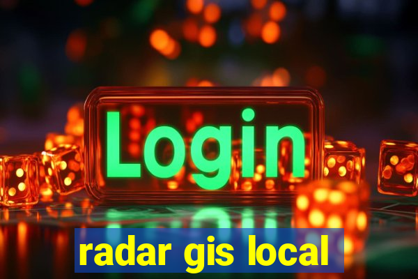 radar gis local